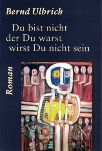Du bist nicht der Du warst wirst Du nicht sein Du bist nicht der Du warst wirst Du nicht sein